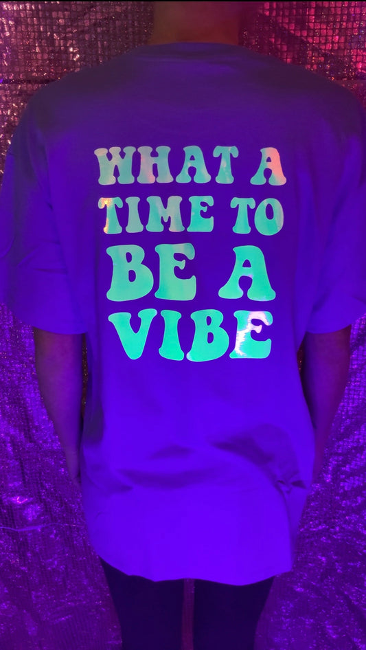 What A Time To Be A Vibe Holographic Glow Tee