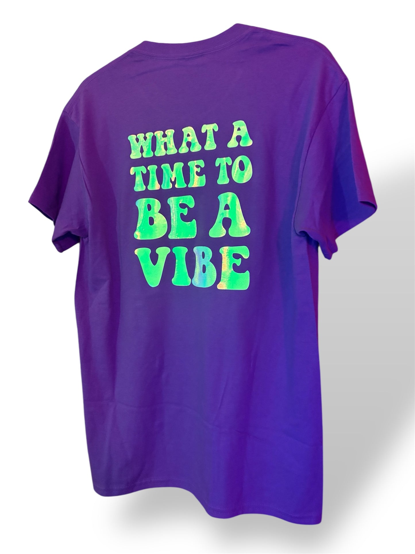 What A Time To Be A Vibe Holographic Glow Tee